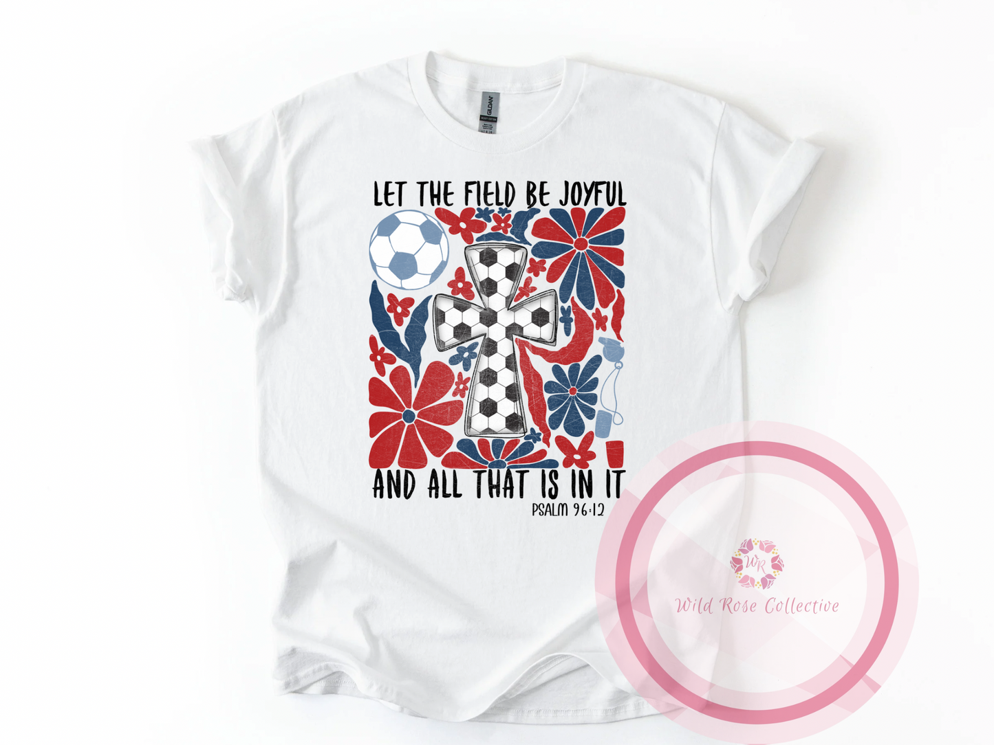 Let The Field Be Joyful soccer tshirt