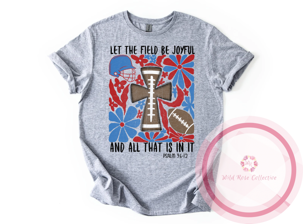 Let The Field Be Joyful football tshirt