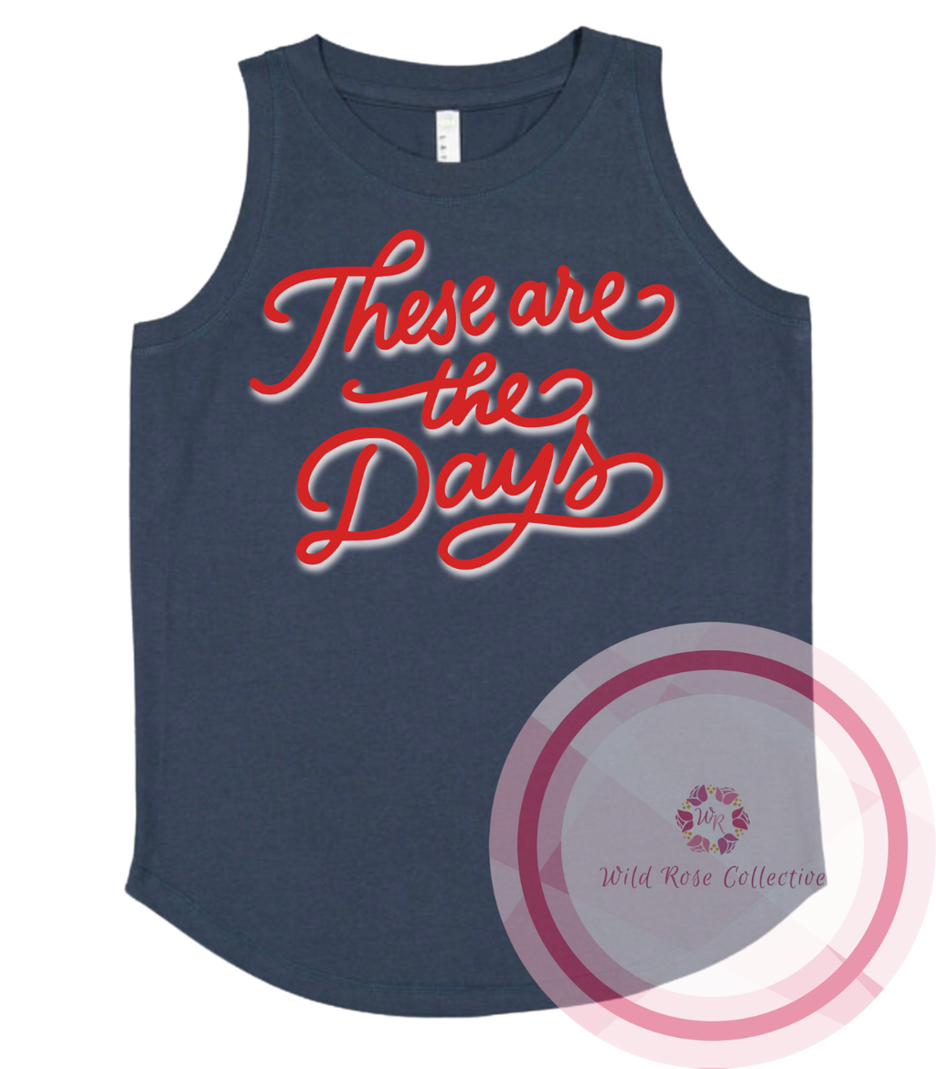 These Are The Days Tank Top