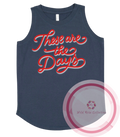 These Are The Days Tank Top