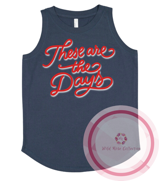 These Are The Days Tank Top