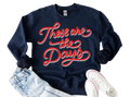 These Are The Days Sweatshirt