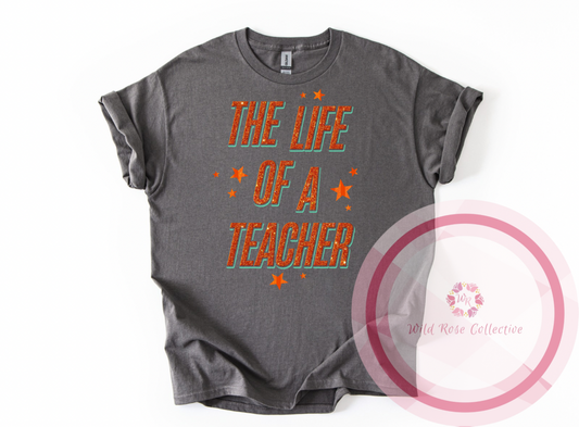 The Life of a Teacher Tshirt