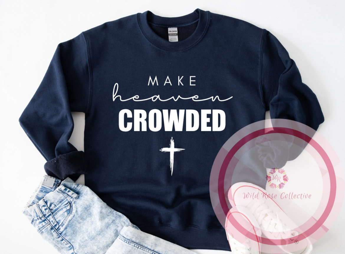 Make Heaven Crowded Sweatshirt
