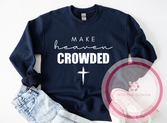 Make Heaven Crowded Sweatshirt
