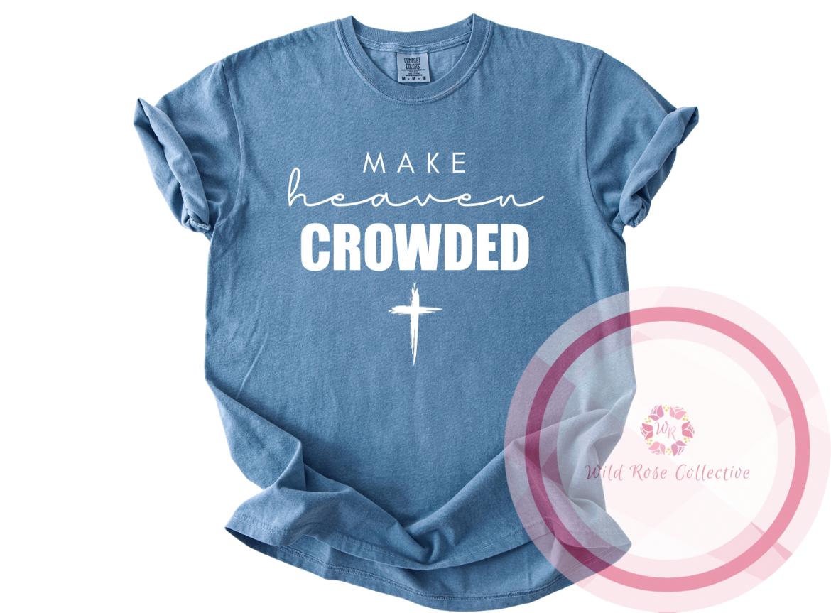 Make Heaven Crowded Tshirt