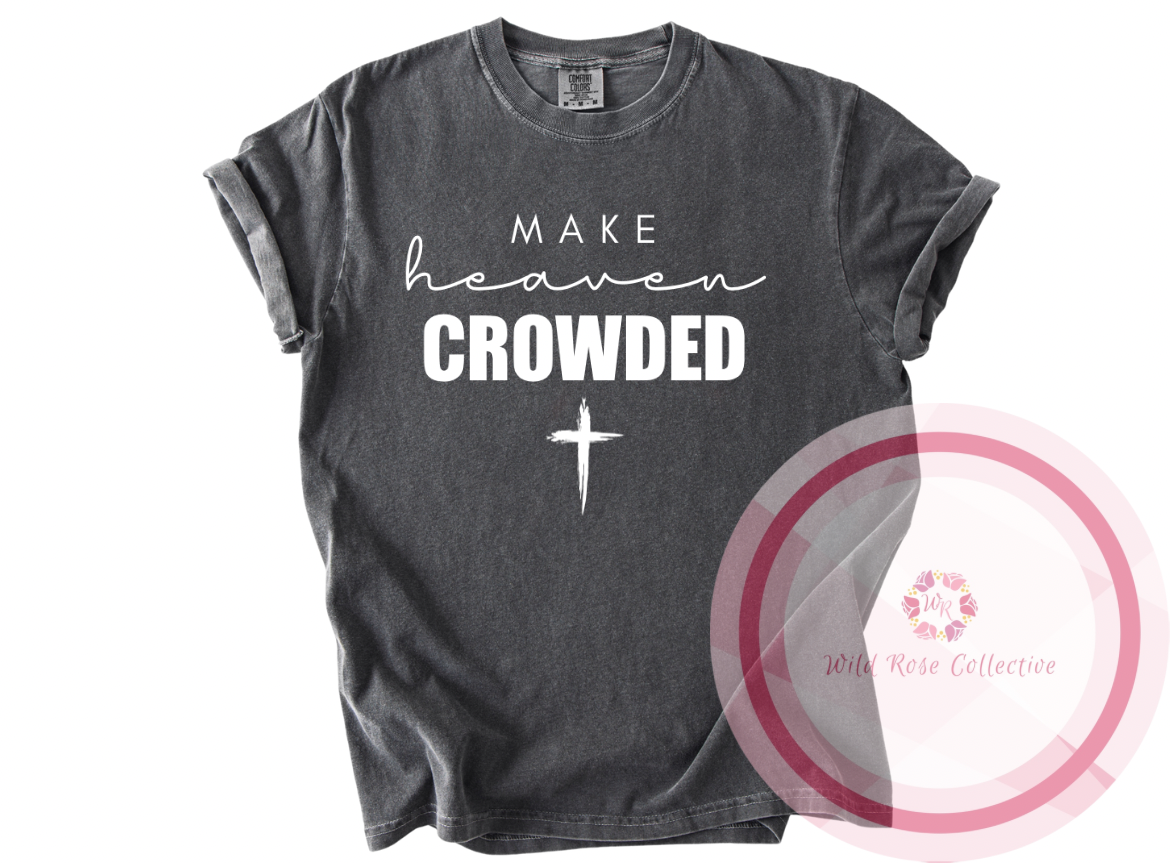 Make Heaven Crowded Tshirt
