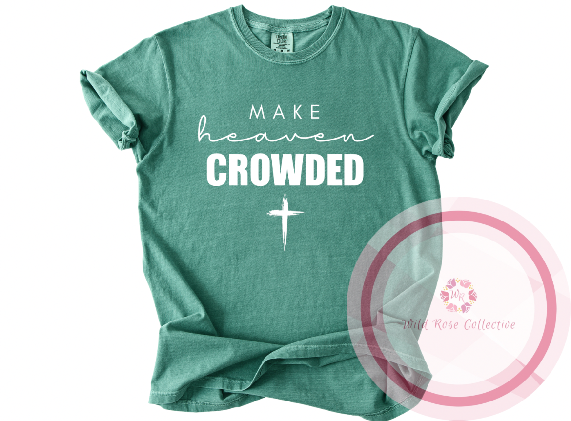 Make Heaven Crowded Tshirt