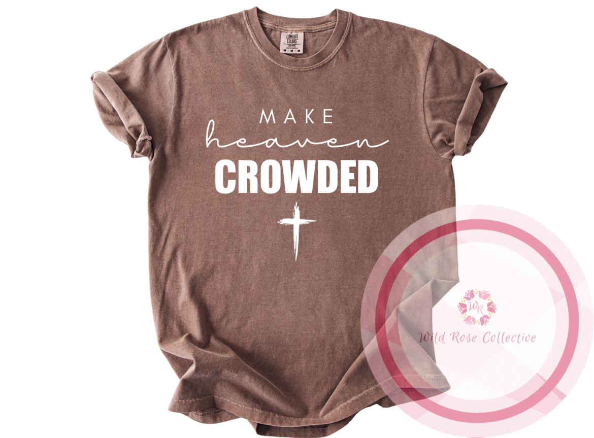 Make Heaven Crowded Tshirt