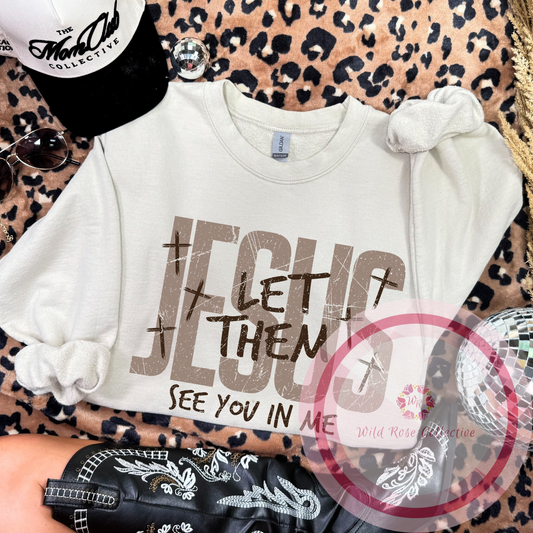 Jesus Let Them See You In Me Sweatshirt - Neutral